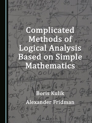 cover image of Complicated Methods of Logical Analysis Based on Simple Mathematics